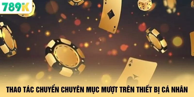 Thao tác chuyển chuyên mục mượt trên thiết bị cá nhân